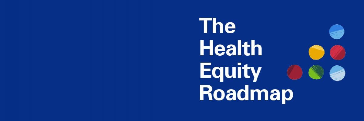 The Health Equity Roadmap. Colored dots represent the six Health Equity Roadmap Levers: Culturally Appropriate Patient Care, Equitable and Inclusive Organizational Policies, Collection and Use of Data to Drive Action, Diverse Representation in Leadership and Governance, Community Collaboration for Solutions, Systemic and Shared Accountability.
